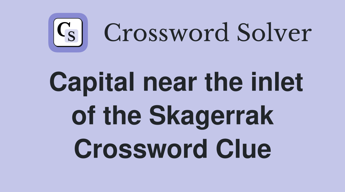 Capital near the inlet of the Skagerrak Crossword Clue