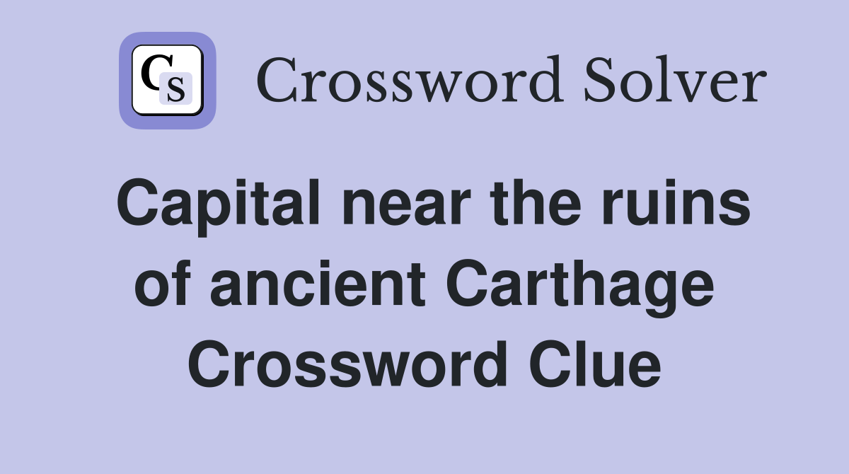 Capital near the ruins of ancient Carthage Crossword Clue