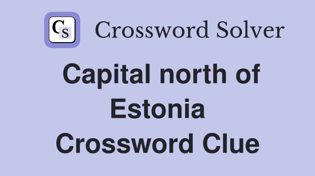 Capital north of Estonia Crossword Clue