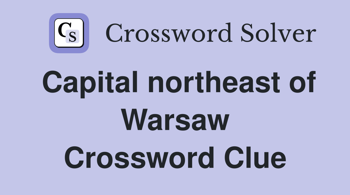 Capital northeast of Warsaw Crossword Clue
