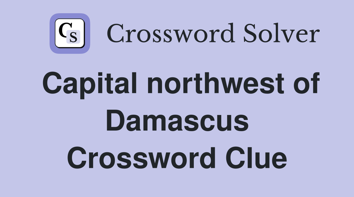 Capital northwest of Damascus Crossword Clue