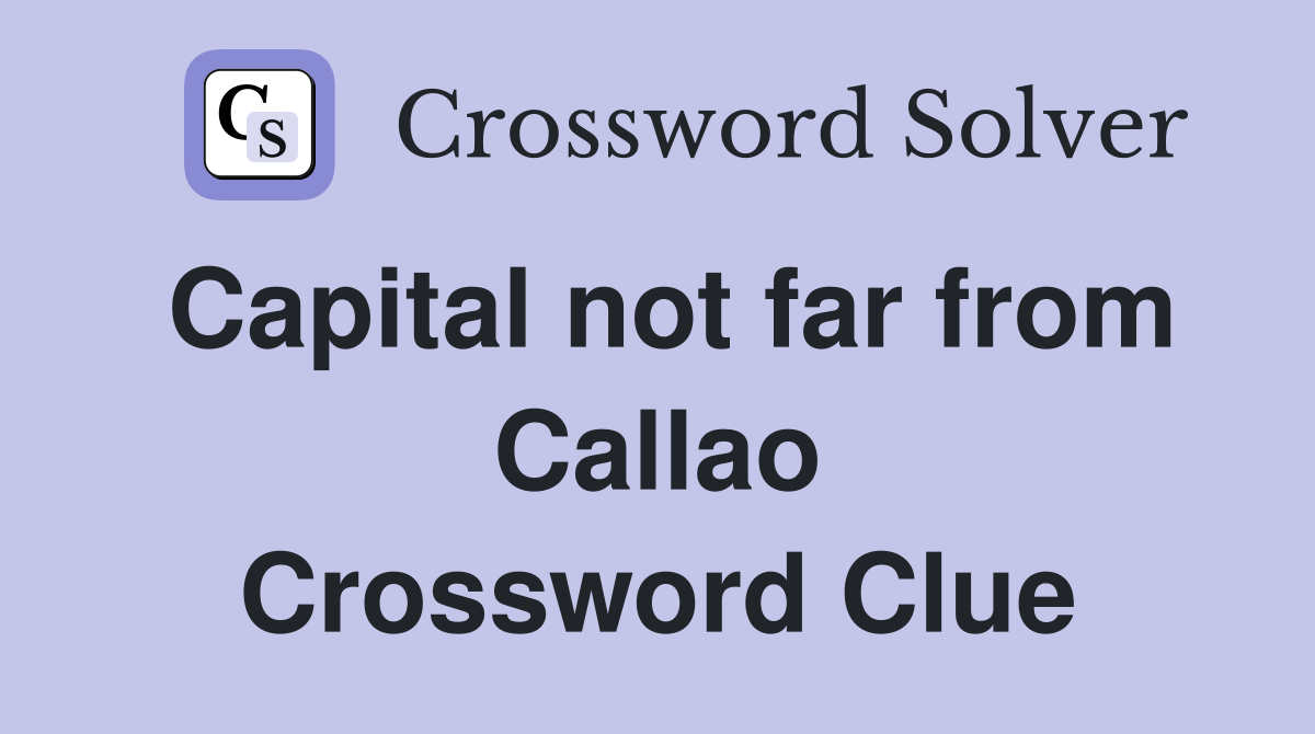 Capital not far from Callao Crossword Clue