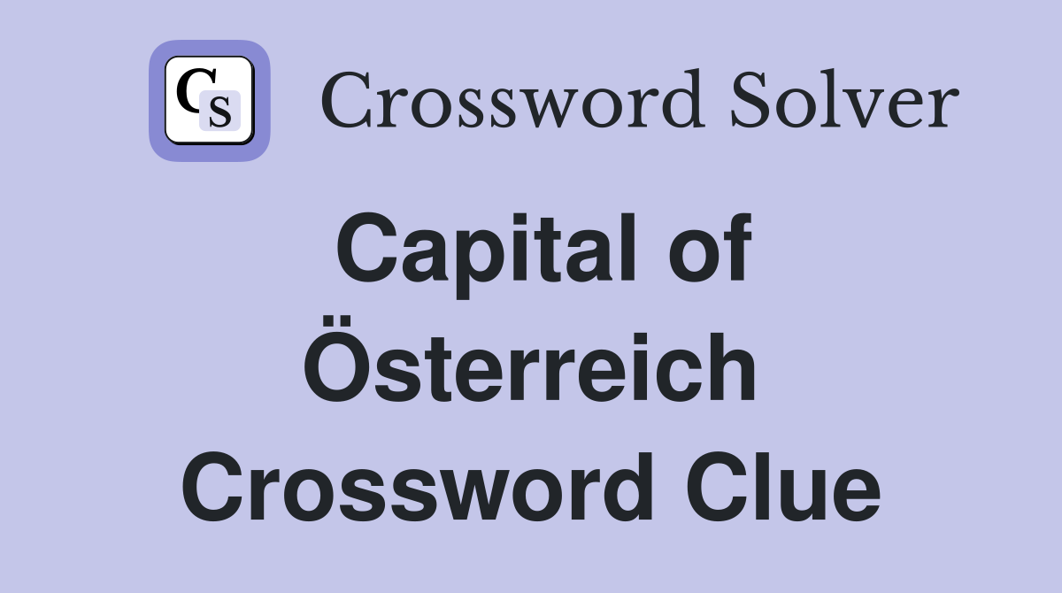 Capital of Österreich Crossword Clue