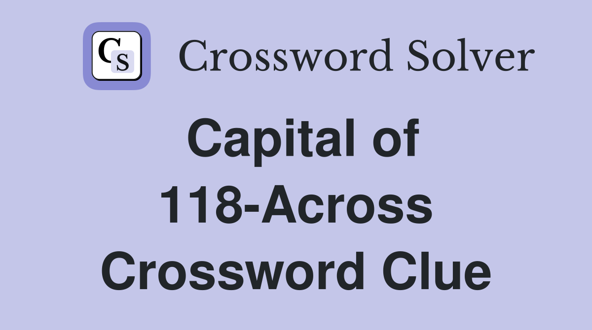 Capital of 118-Across Crossword Clue