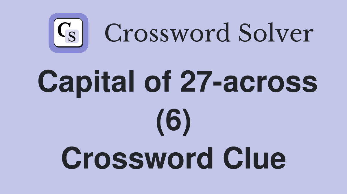 Capital of 27-across (6) Crossword Clue
