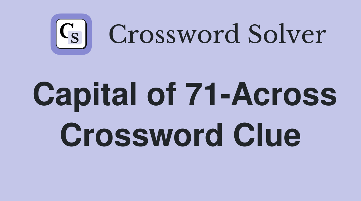 Capital of 71-Across Crossword Clue
