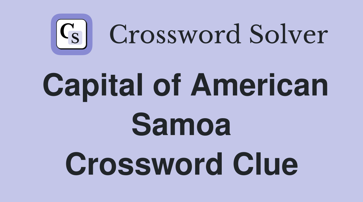 Capital of American Samoa Crossword Clue
