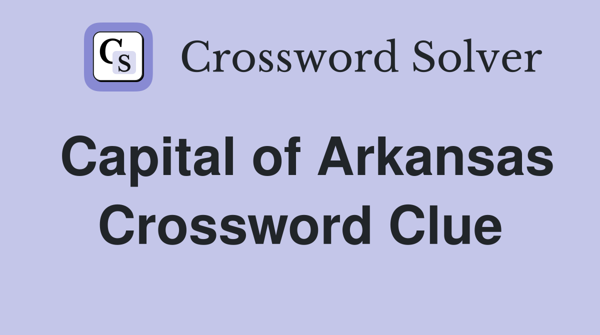 Capital of Arkansas Crossword Clue