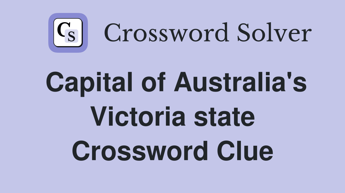 Capital of Australia's Victoria state Crossword Clue