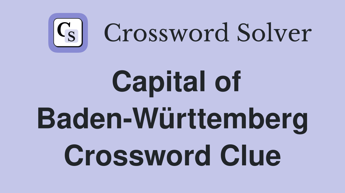 Capital of Baden-Württemberg Crossword Clue