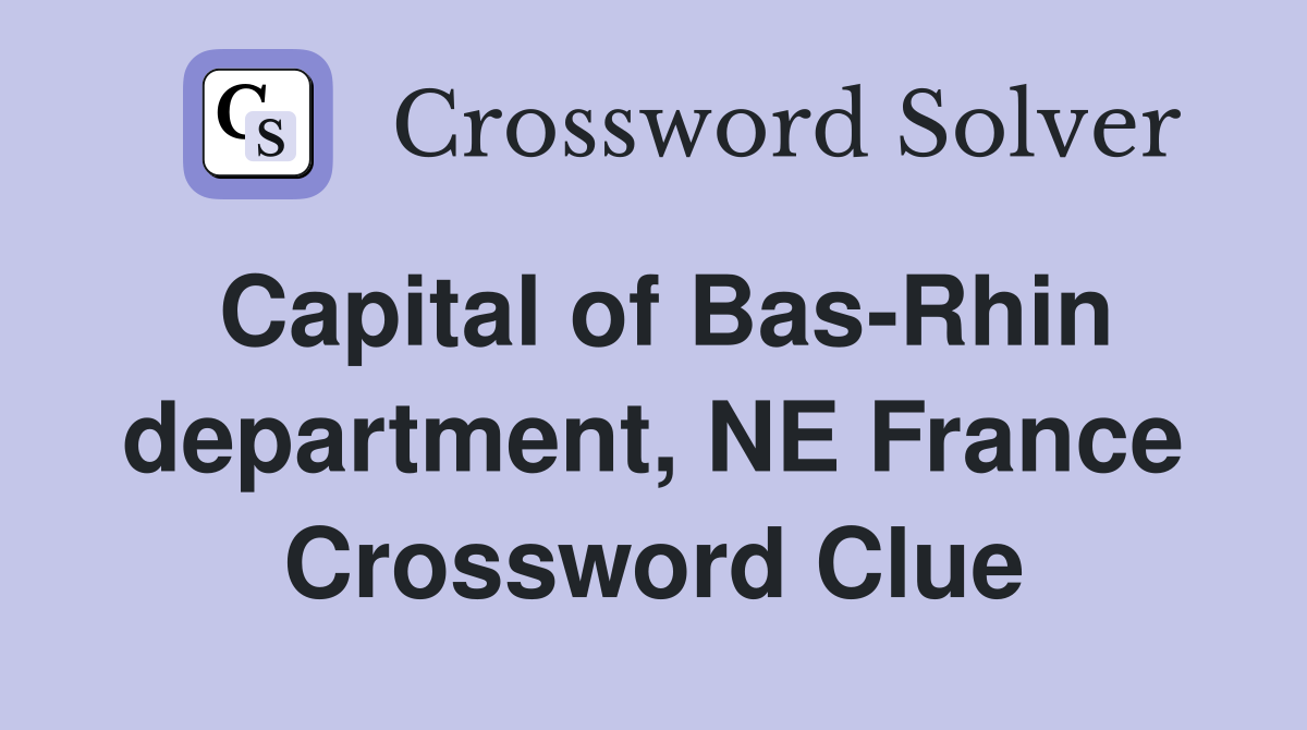 Capital of Bas-Rhin department, NE France Crossword Clue