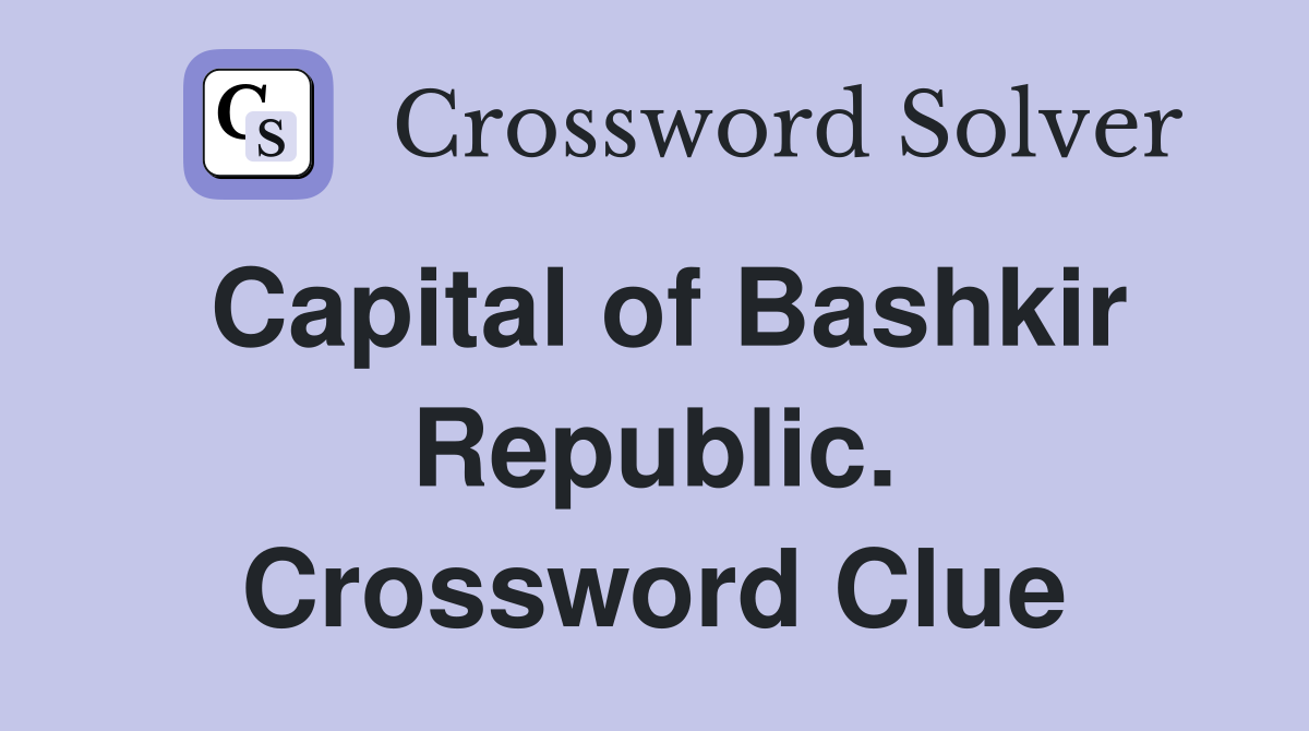 Capital of Bashkir Republic. Crossword Clue