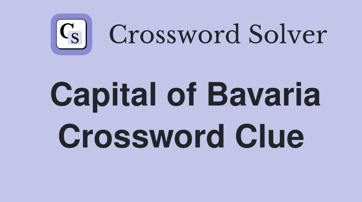 Capital of Bavaria Crossword Clue
