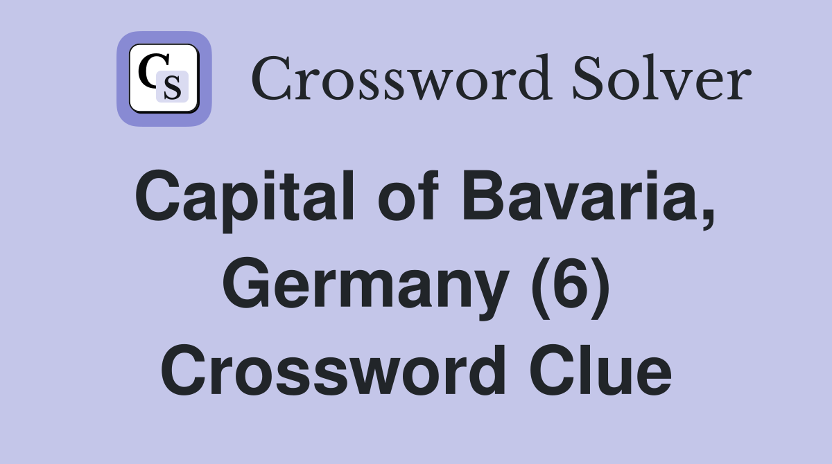 Capital of Bavaria, Germany (6) Crossword Clue