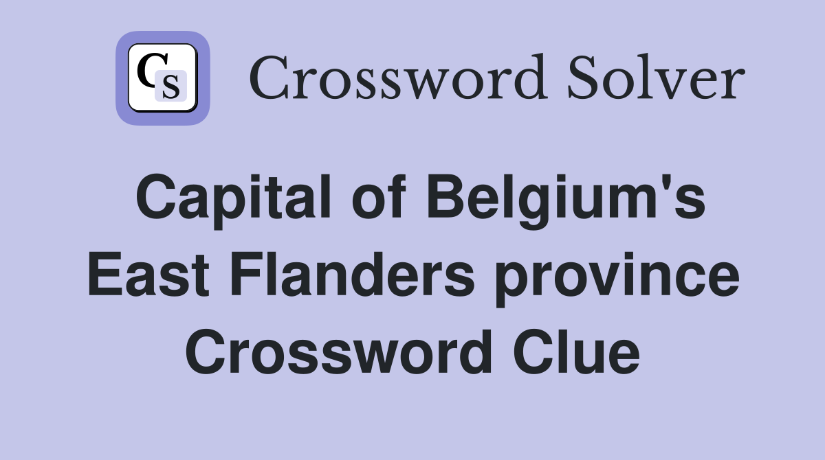 Capital of Belgium's East Flanders province Crossword Clue