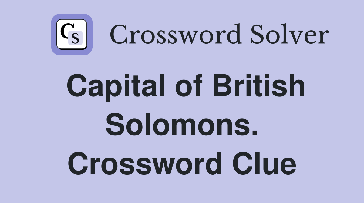 Capital of British Solomons. Crossword Clue