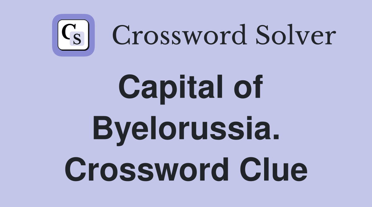 Capital of Byelorussia. Crossword Clue
