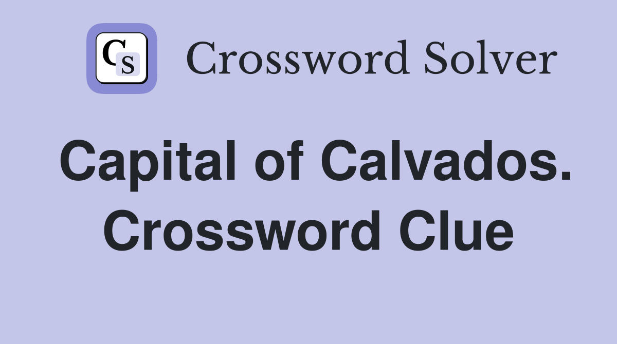 Capital of Calvados. Crossword Clue