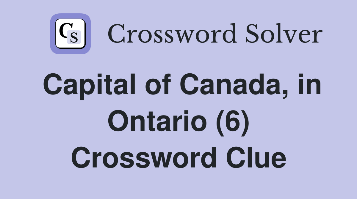 Capital of Canada, in Ontario (6) Crossword Clue