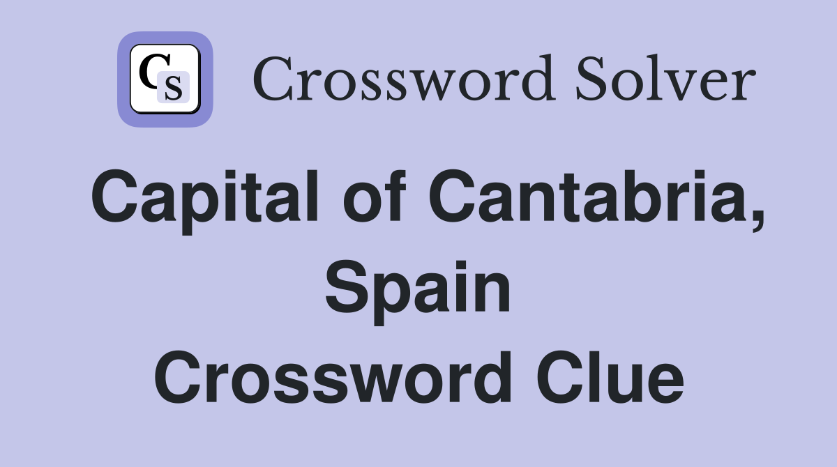 Capital of Cantabria, Spain Crossword Clue