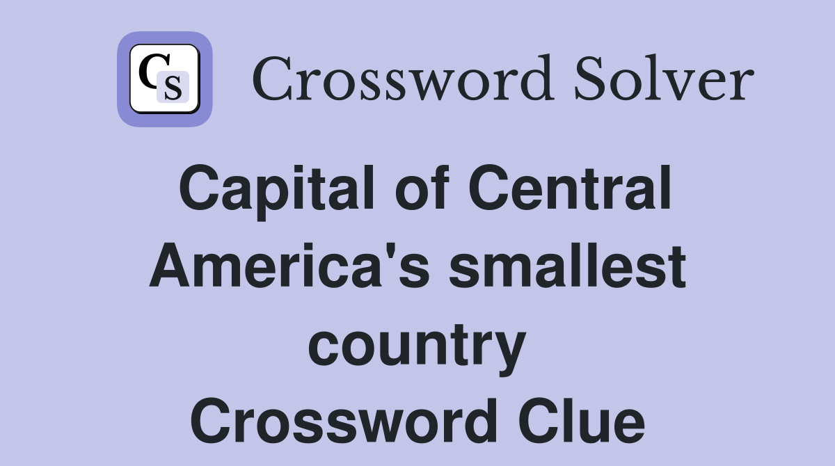 Capital of Central America's smallest country Crossword Clue