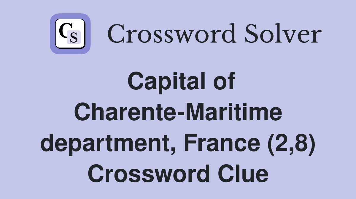 Capital of Charente-Maritime department, France (2,8) Crossword Clue