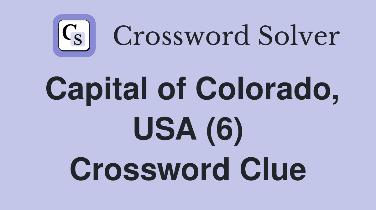 Capital of Colorado, USA (6) Crossword Clue