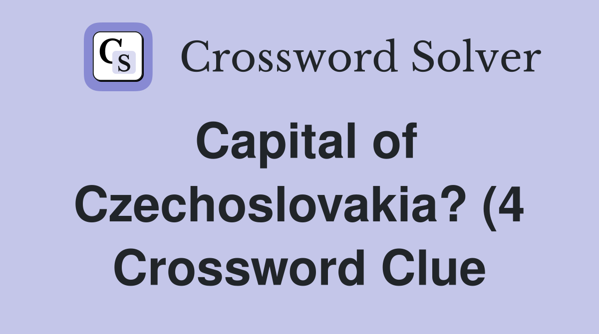 Capital of Czechoslovakia? (4) Crossword Clue Answers Crossword Solver Capital of Czechoslovakia? (4) Crossword Clue Answers Crossword Solver