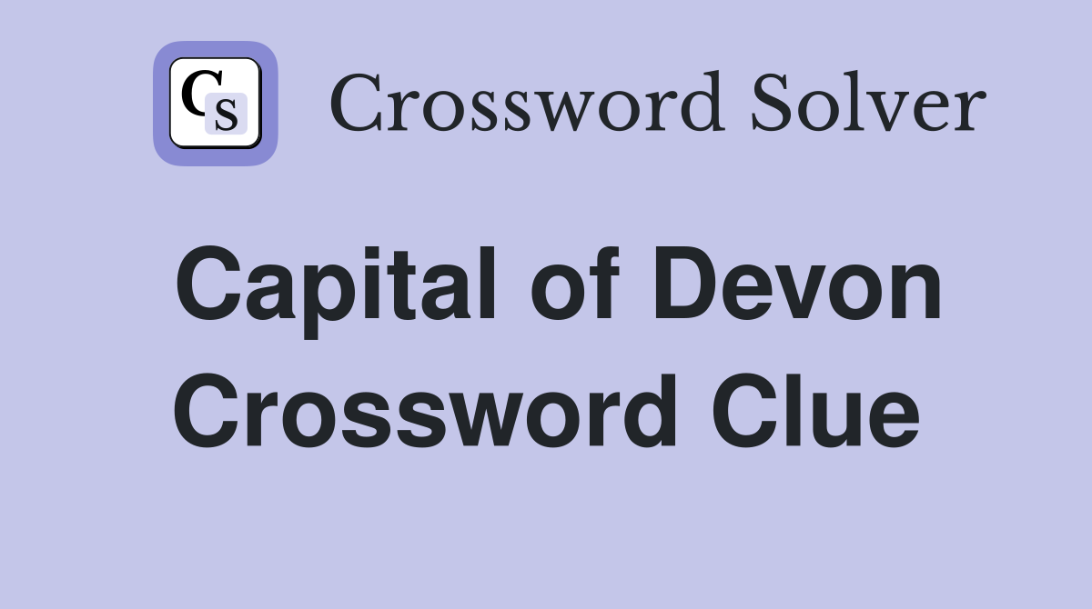 Capital of Devon Crossword Clue