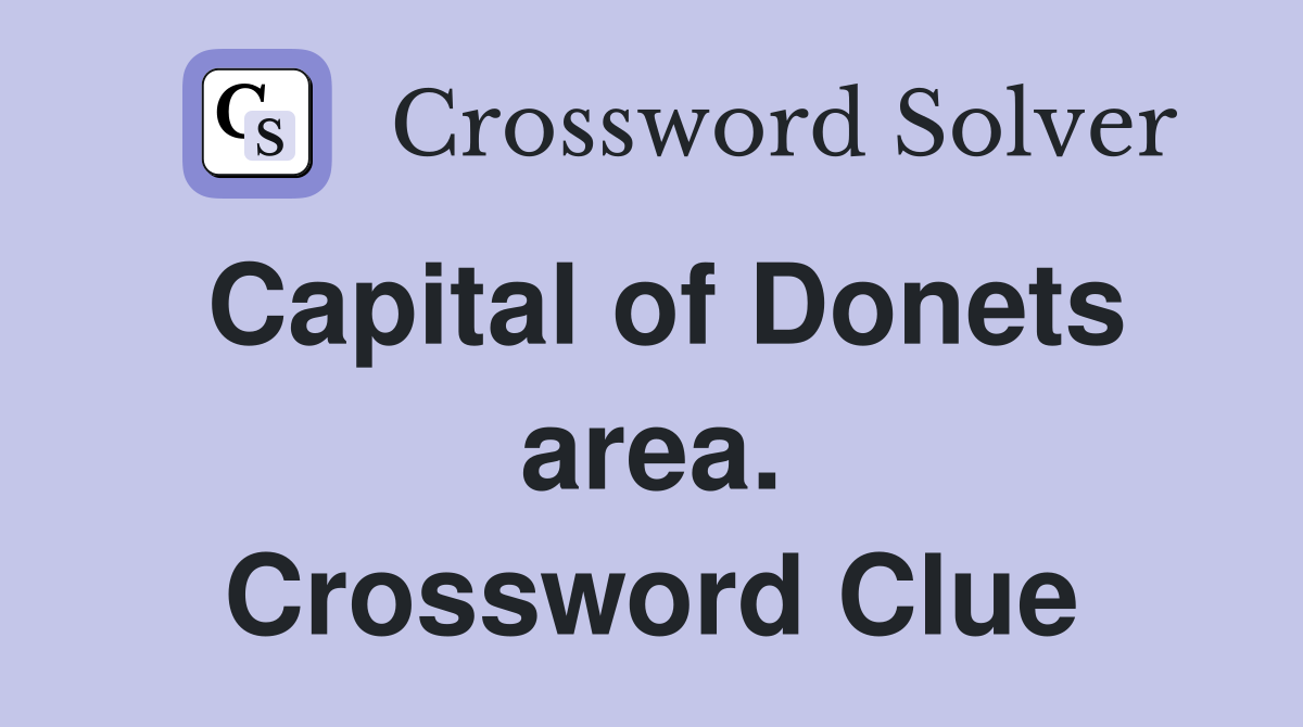 Capital of Donets area. Crossword Clue