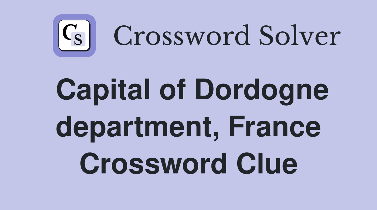 Capital of Dordogne department, France Crossword Clue