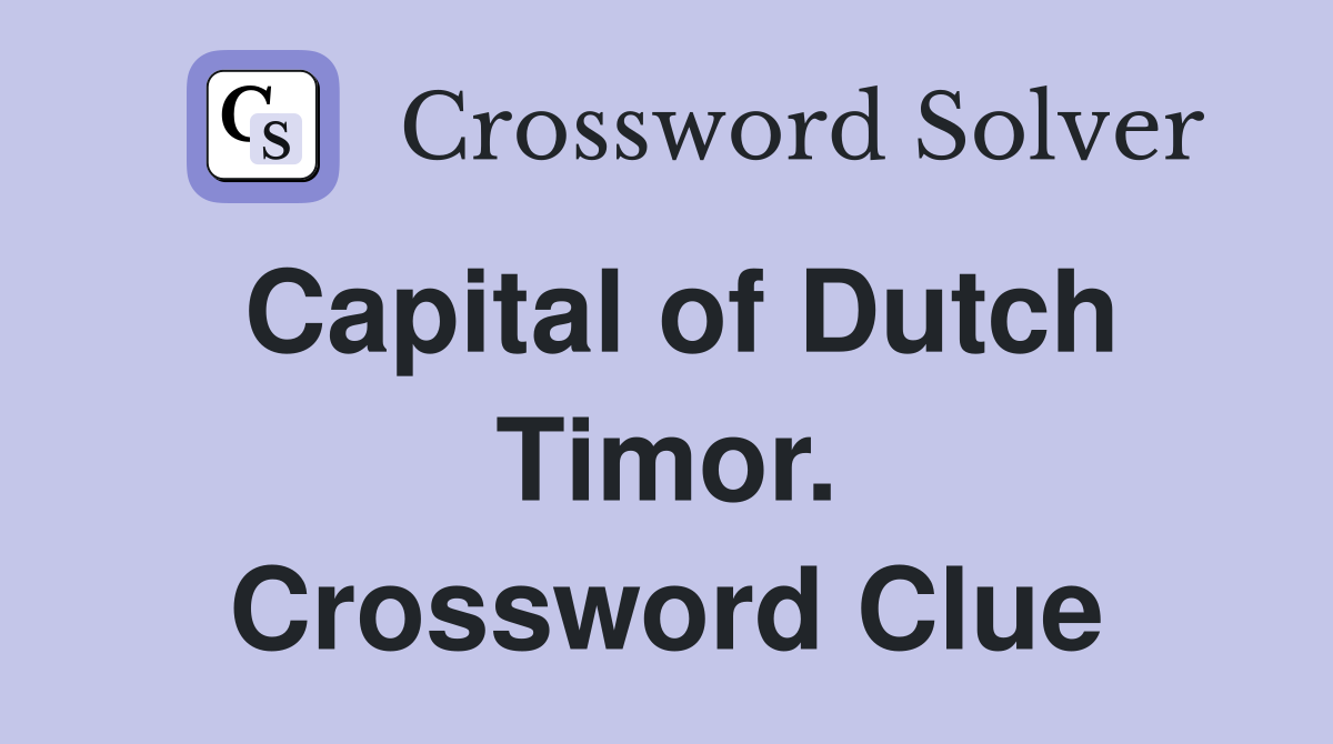 Capital of Dutch Timor. Crossword Clue