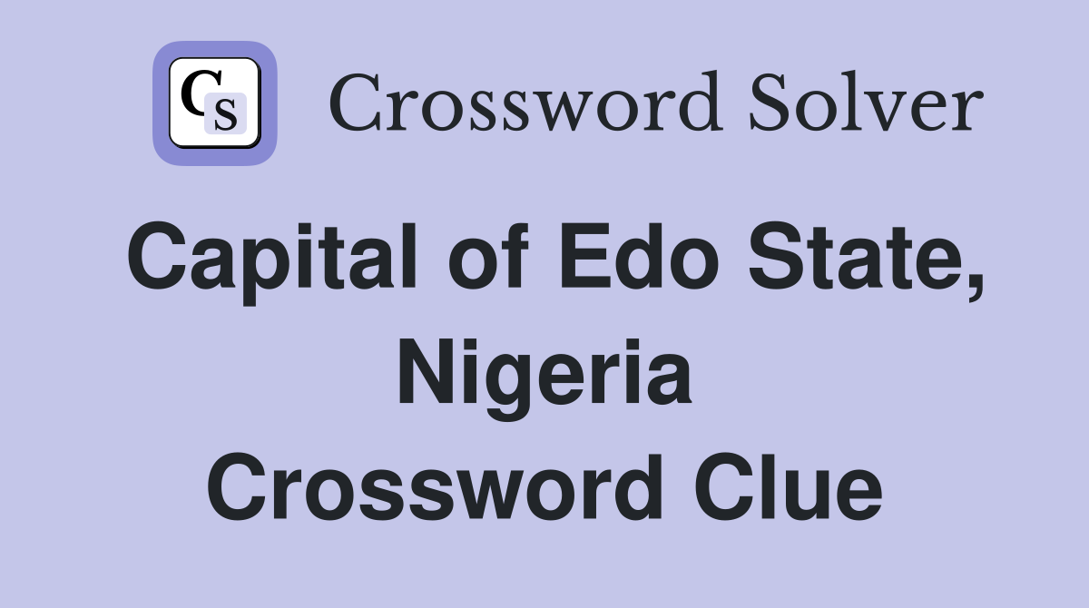 Capital of Edo State, Nigeria Crossword Clue