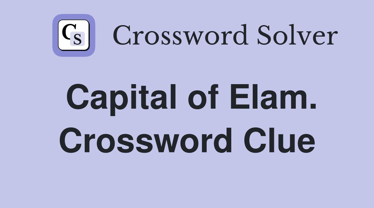 Capital of Elam. Crossword Clue