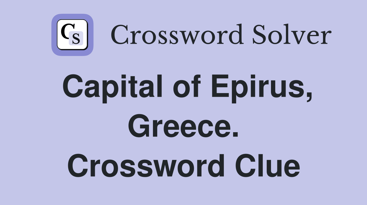Capital of Epirus, Greece. Crossword Clue