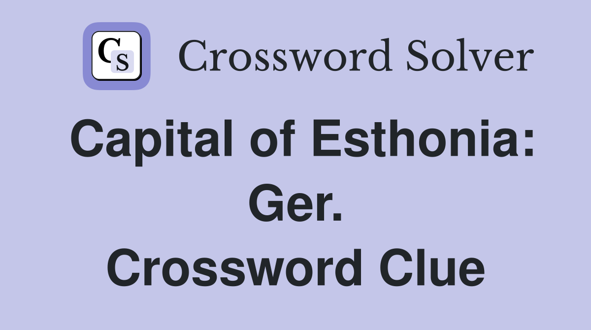 Capital of Esthonia: Ger. Crossword Clue