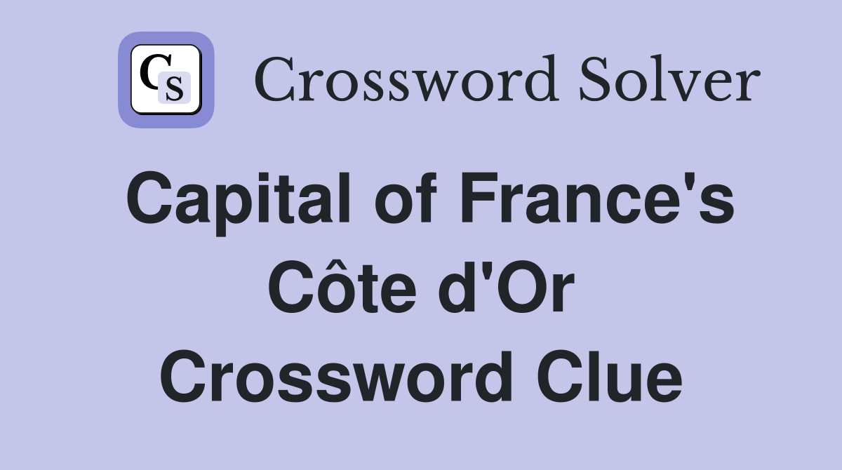 Capital of France's Côte d'Or Crossword Clue