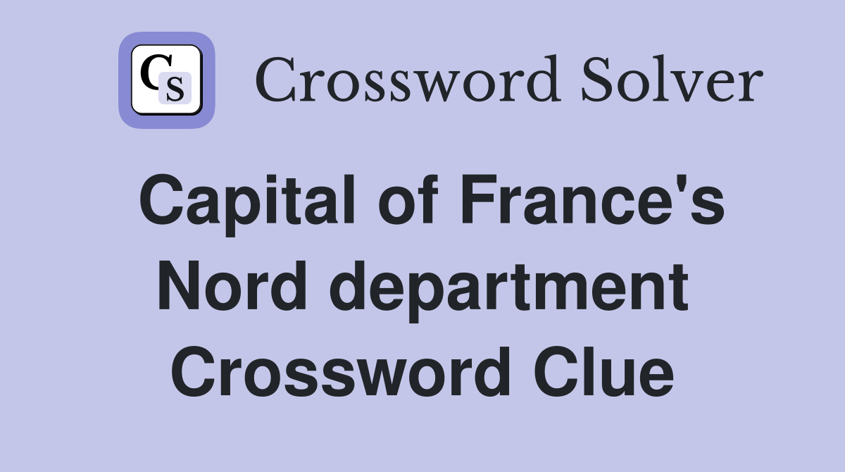 Capital of France's Nord department Crossword Clue