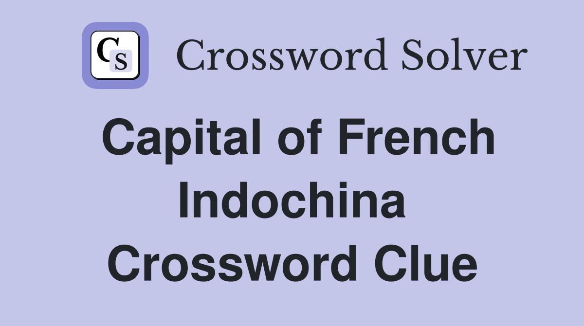 Capital of French Indochina Crossword Clue