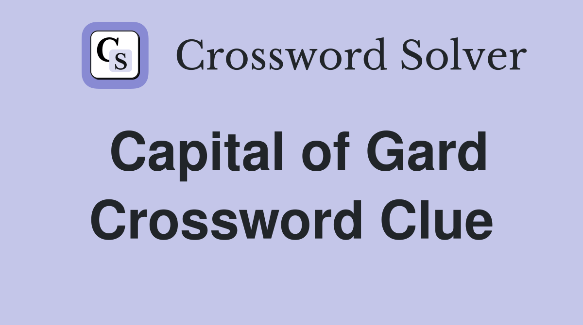 Capital of Gard Crossword Clue