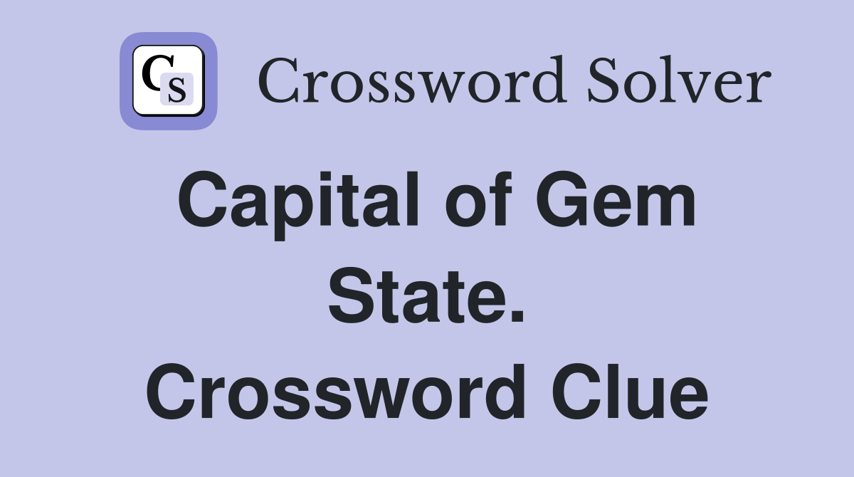 Capital of Gem State. Crossword Clue