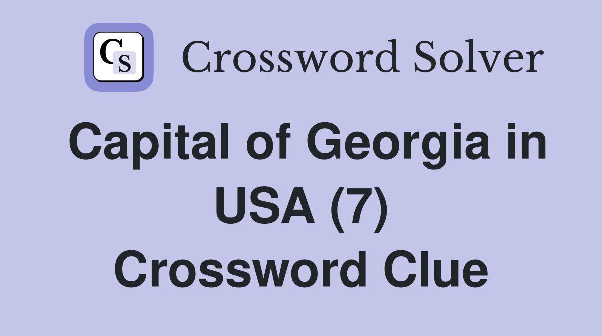 Capital of Georgia in USA (7) Crossword Clue