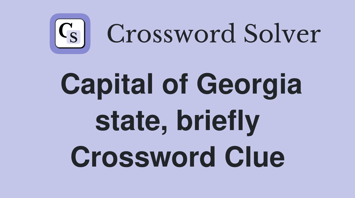 Capital of Georgia state, briefly Crossword Clue