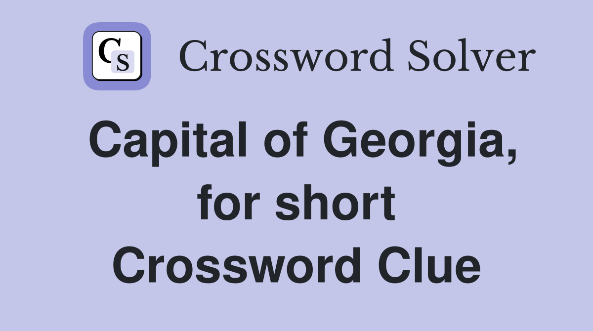 Capital of Georgia, for short Crossword Clue