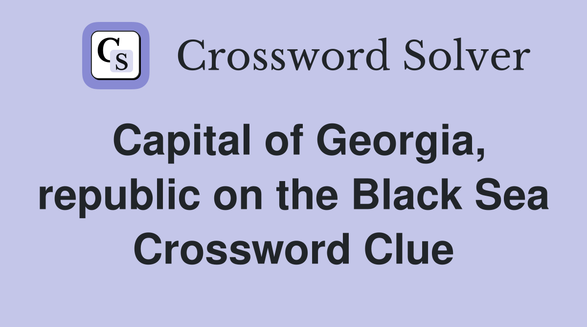 Capital of Georgia, republic on the Black Sea Crossword Clue