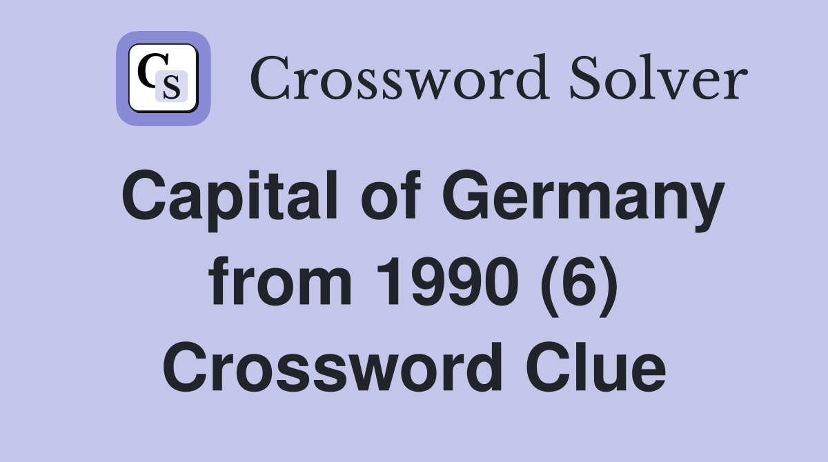 Capital of Germany from 1990 (6) Crossword Clue