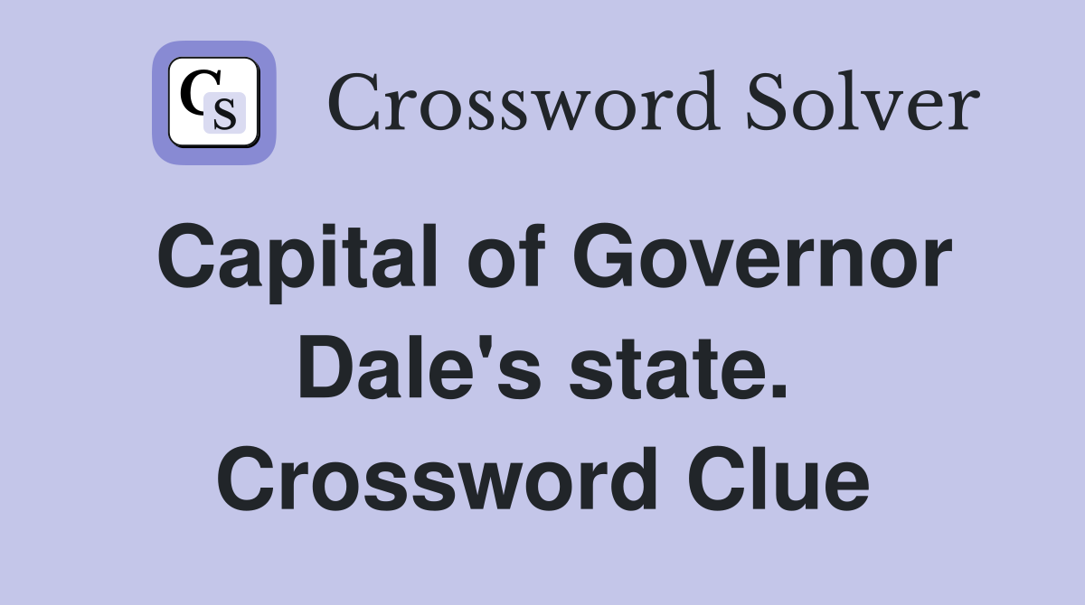 Capital of Governor Dale's state. Crossword Clue