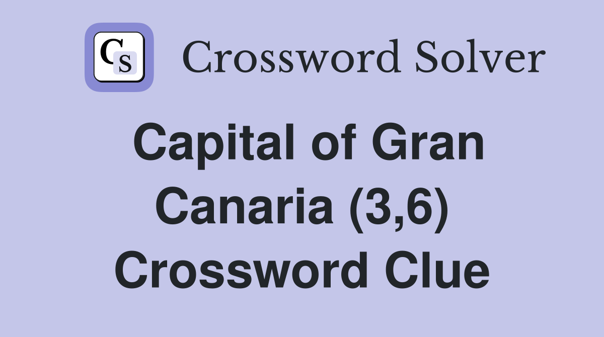 Capital of Gran Canaria (3,6) Crossword Clue