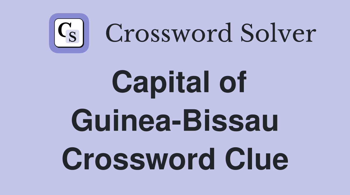 Capital of Guinea-Bissau Crossword Clue