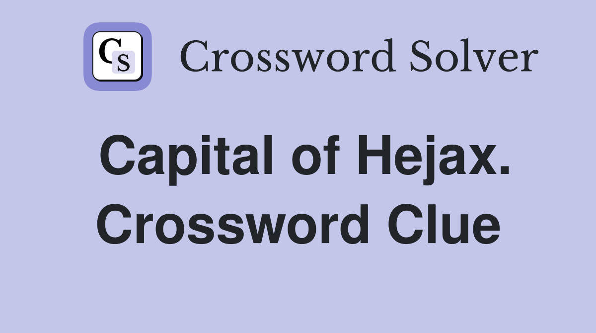 Capital of Hejax. Crossword Clue